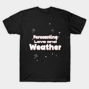 Forecasting Love And Weather T-Shirt